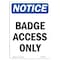Signmission Safety Sign, OSHA Notice, 14" Height, Badge Access Only Sign, Portrait OS-NS-D-1014-V-10294 - alternate 1